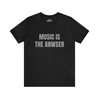 Music is the anwser T-shirt