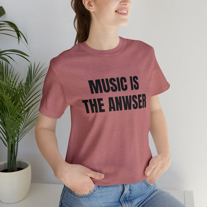 Music is the anwser T-shirt