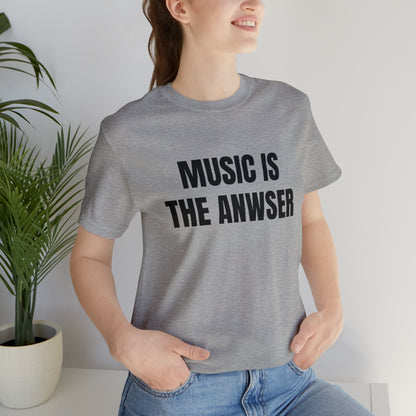 Music is the anwser T-shirt