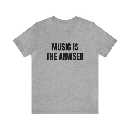 Music is the anwser T-shirt